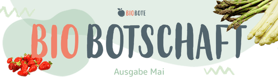 Biobotschaft Mai 2026