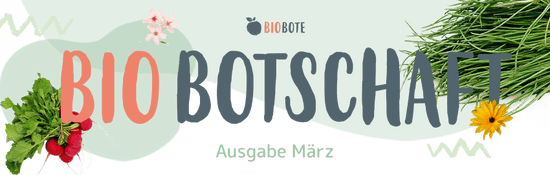 Biobotschaft März 2026