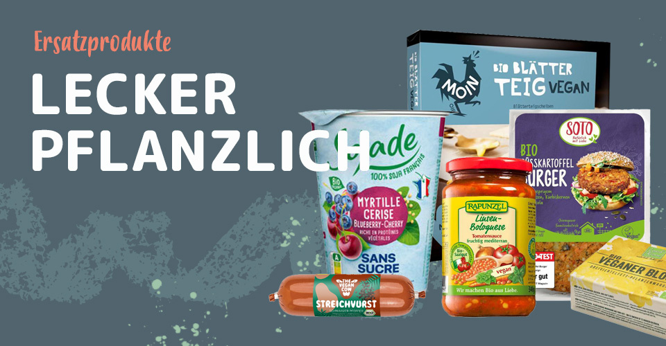 flanzliche Ersatzprodukte mit Text: "Ersatzprodukte LECKER PFLANZLICH".